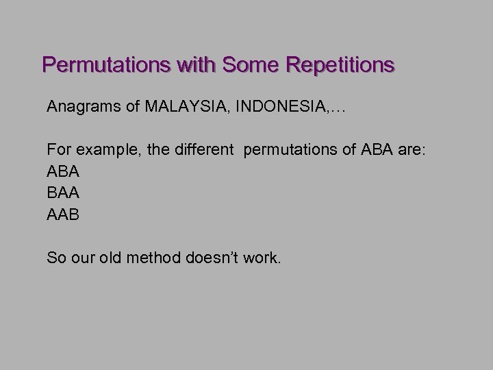 Permutations with Some Repetitions Anagrams of MALAYSIA, INDONESIA, … For example, the different permutations