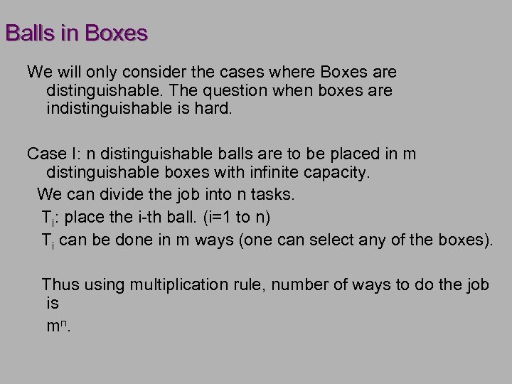 Balls in Boxes We will only consider the cases where Boxes are distinguishable. The