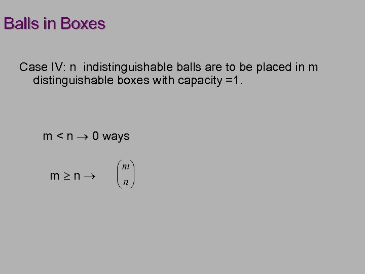 Balls in Boxes Case IV: n indistinguishable balls are to be placed in m