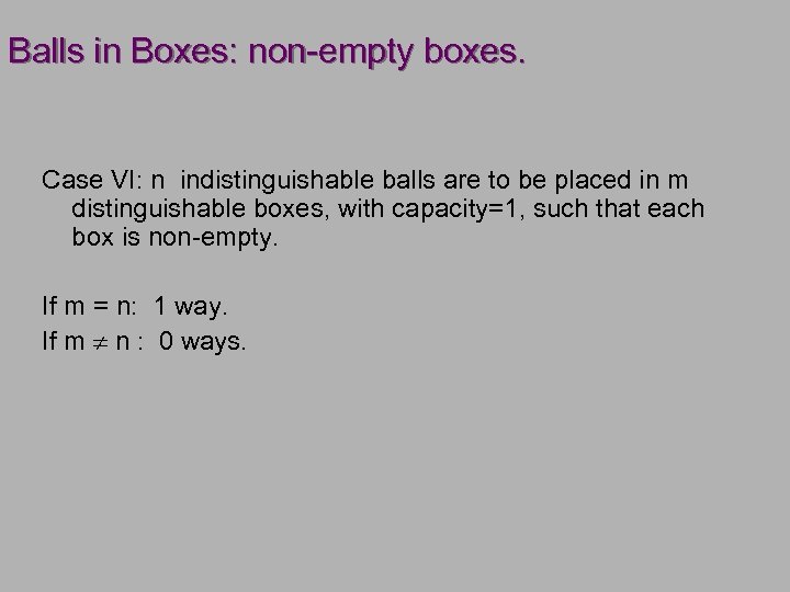 Balls in Boxes: non-empty boxes. Case VI: n indistinguishable balls are to be placed