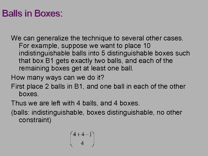 Balls in Boxes: We can generalize the technique to several other cases. For example,