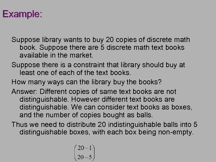Example: Suppose library wants to buy 20 copies of discrete math book. Suppose there