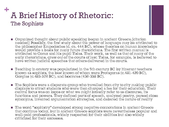 + A Brief History of Rhetoric: The Sophists n Organized thought about public speaking