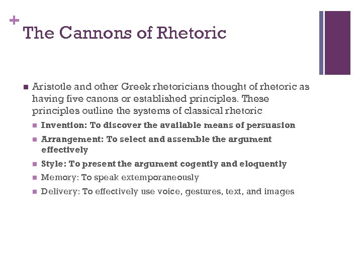 + The Cannons of Rhetoric n Aristotle and other Greek rhetoricians thought of rhetoric