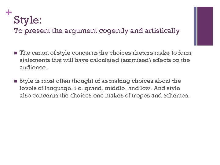 + Style: To present the argument cogently and artistically n The canon of style