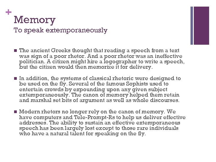 + Memory To speak extemporaneously n The ancient Greeks thought that reading a speech