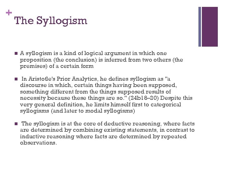 + The Syllogism n A syllogism is a kind of logical argument in which