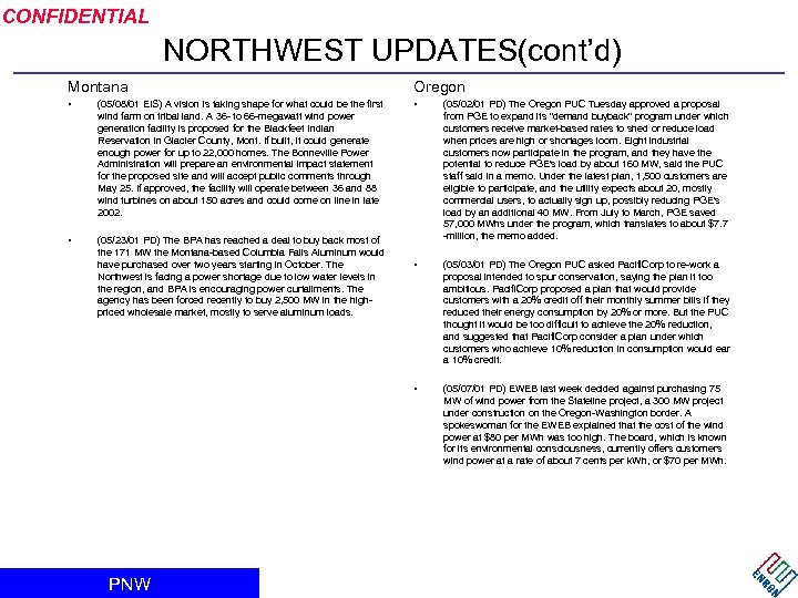 CONFIDENTIAL NORTHWEST UPDATES(cont’d) Montana Oregon • (05/08/01 EIS) A vision is taking shape for