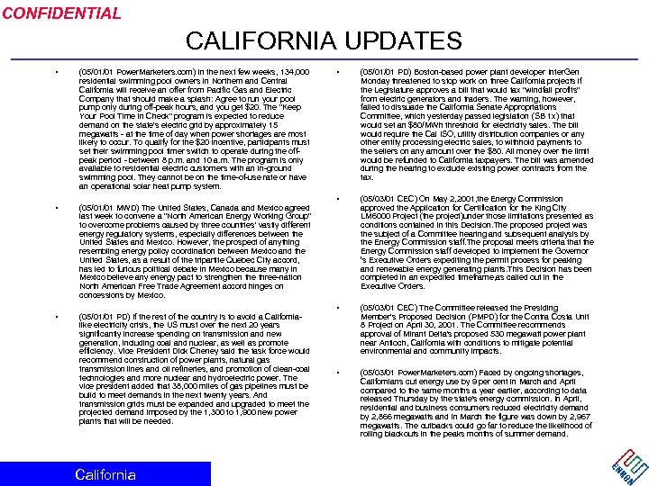 CONFIDENTIAL CALIFORNIA UPDATES • (05/01/01 Power. Marketers. com) In the next few weeks, 134,