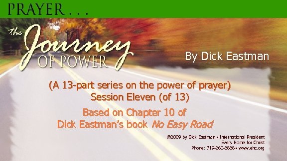 By Dick Eastman (A 13 -part series on the power of prayer) Session Eleven
