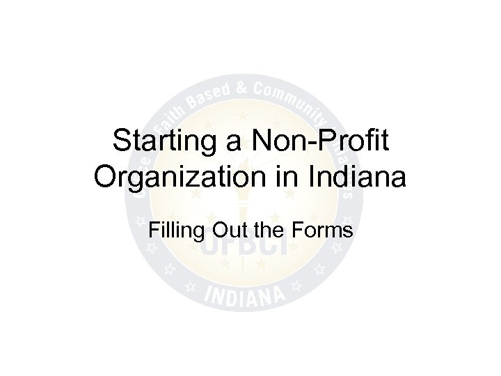 Starting a Non-Profit Organization in Indiana Filling Out the Forms 