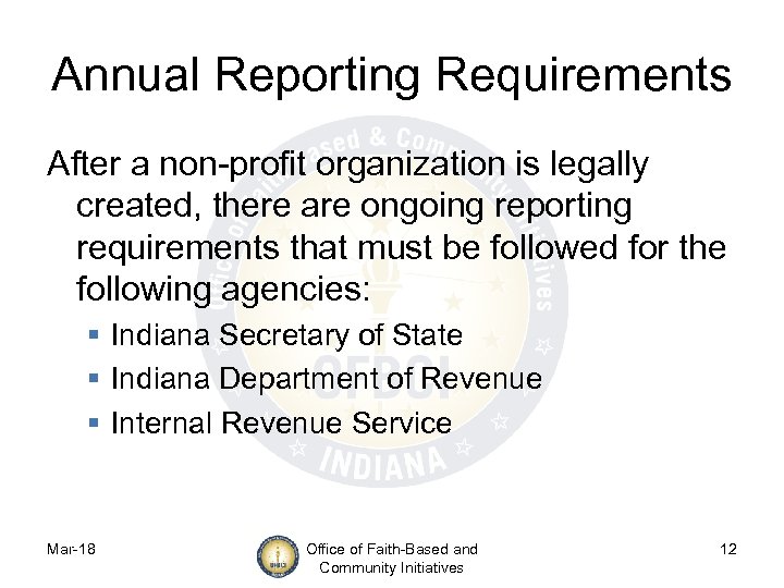 Annual Reporting Requirements After a non-profit organization is legally created, there are ongoing reporting