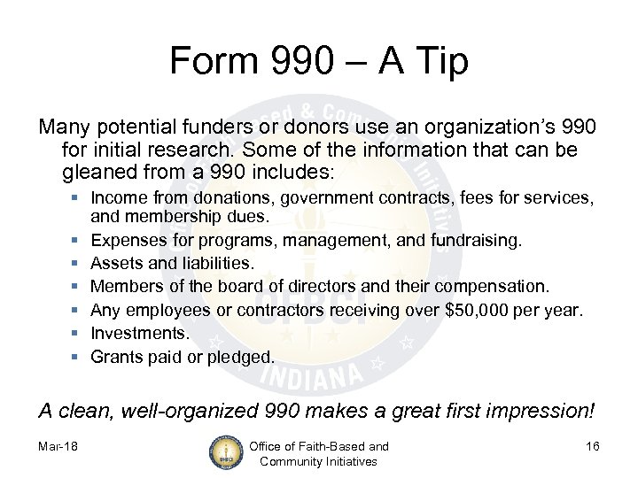 Form 990 – A Tip Many potential funders or donors use an organization’s 990