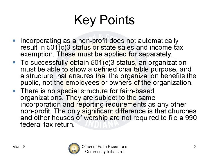 Key Points § Incorporating as a non-profit does not automatically result in 501(c)3 status