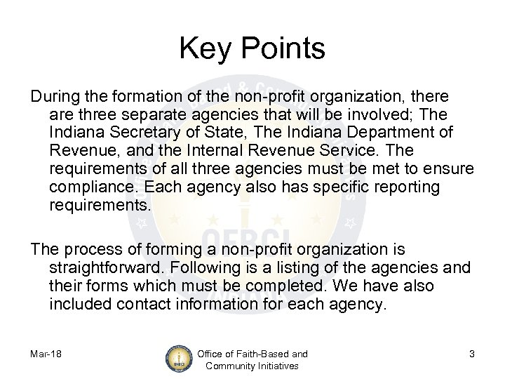 Key Points During the formation of the non-profit organization, there are three separate agencies