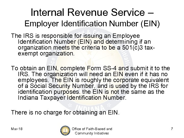 Internal Revenue Service – Employer Identification Number (EIN) The IRS is responsible for issuing