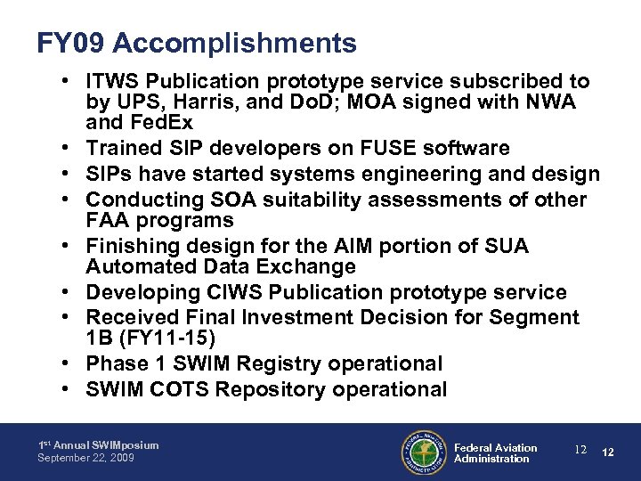 FY 09 Accomplishments • ITWS Publication prototype service subscribed to by UPS, Harris, and