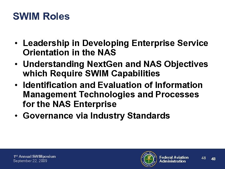 SWIM Roles • Leadership in Developing Enterprise Service Orientation in the NAS • Understanding