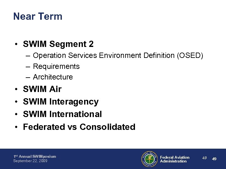 Near Term • SWIM Segment 2 – Operation Services Environment Definition (OSED) – Requirements
