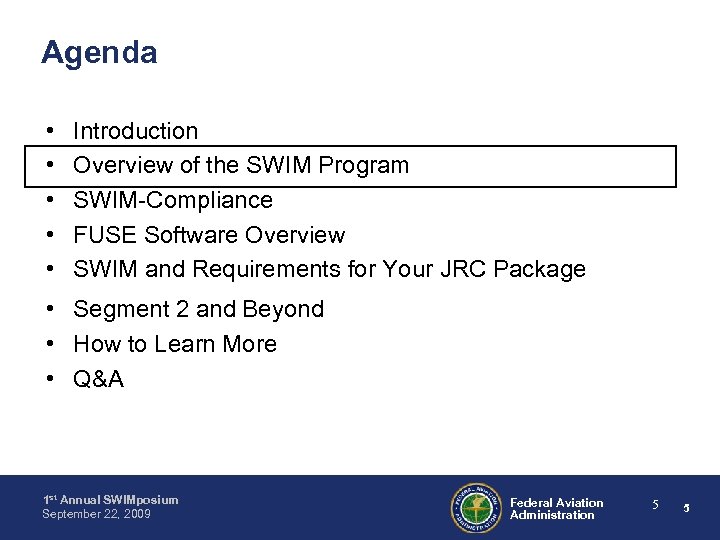 Agenda • • • Introduction Overview of the SWIM Program SWIM-Compliance FUSE Software Overview