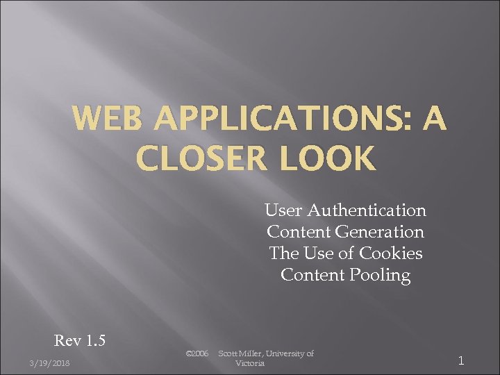 WEB APPLICATIONS: A CLOSER LOOK User Authentication Content Generation The Use of Cookies Content