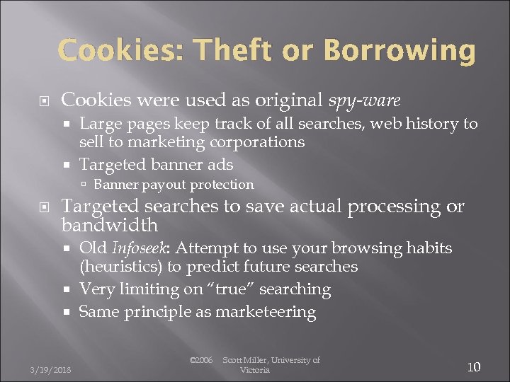 Cookies: Theft or Borrowing Cookies were used as original spy-ware Large pages keep track