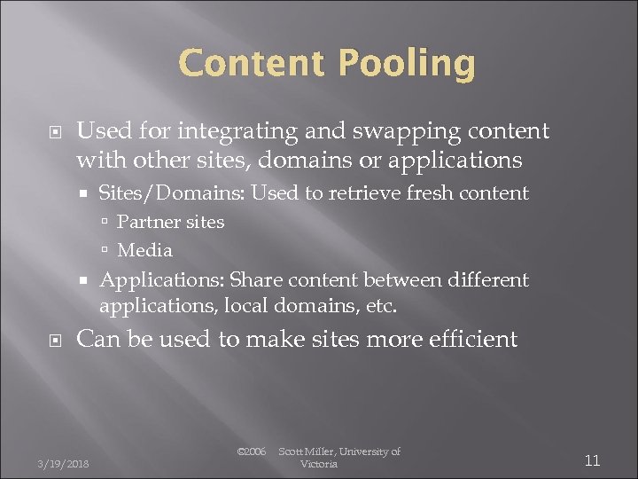 Content Pooling Used for integrating and swapping content with other sites, domains or applications