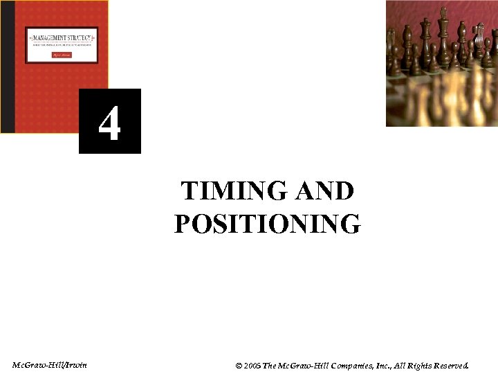 4 -2 4 TIMING AND POSITIONING Mc. Graw-Hill/Irwin © 2005 The Mc. Graw-Hill Companies,