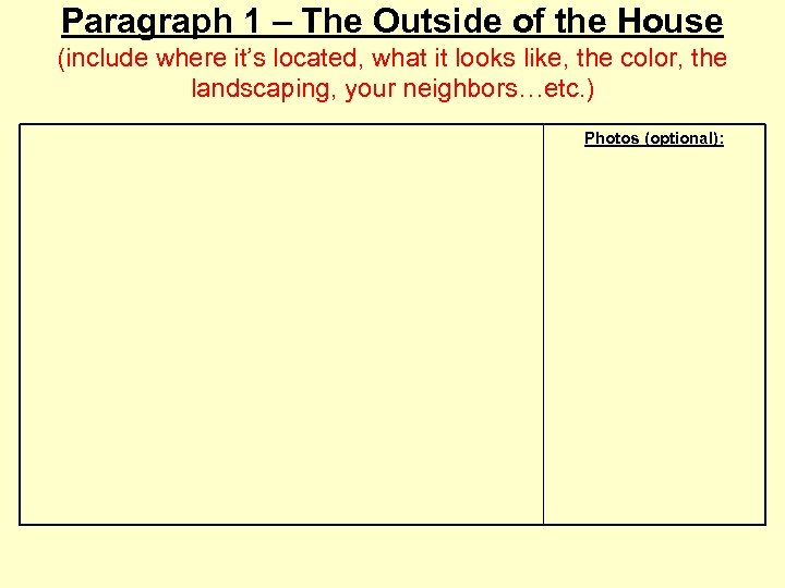Paragraph 1 – The Outside of the House (include where it’s located, what it