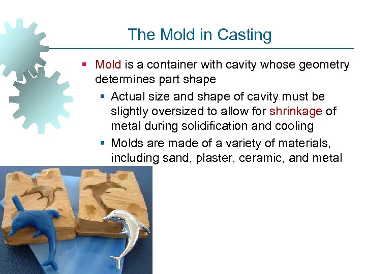 The Mold in Casting § Mold is a container with cavity whose geometry determines