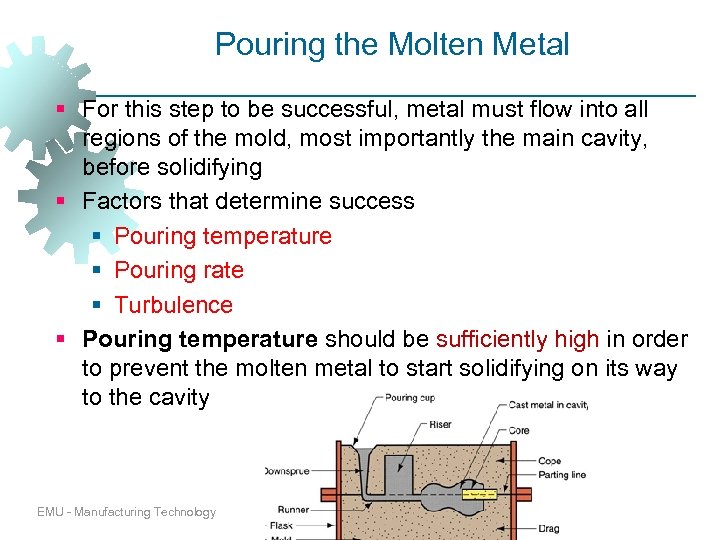 Pouring the Molten Metal § For this step to be successful, metal must flow
