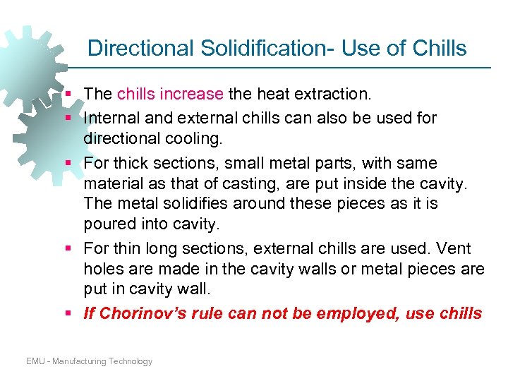 Directional Solidification- Use of Chills § The chills increase the heat extraction. § Internal