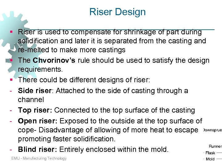 Riser Design § Riser is used to compensate for shrinkage of part during solidification
