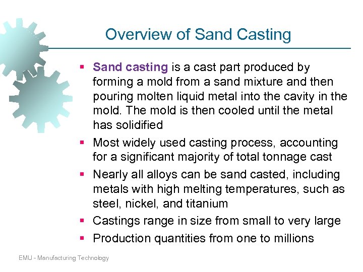 Overview of Sand Casting § Sand casting is a cast part produced by forming