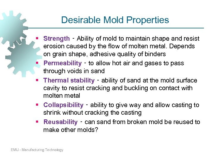 Desirable Mold Properties § Strength ‑ Ability of mold to maintain shape and resist