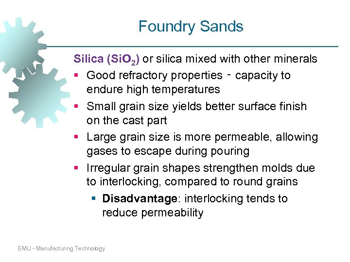 Foundry Sands Silica (Si. O 2) or silica mixed with other minerals § Good