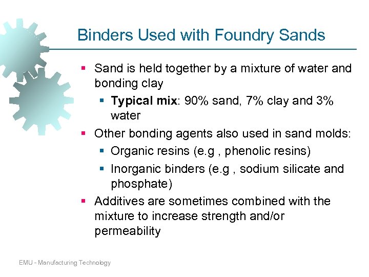 Binders Used with Foundry Sands § Sand is held together by a mixture of
