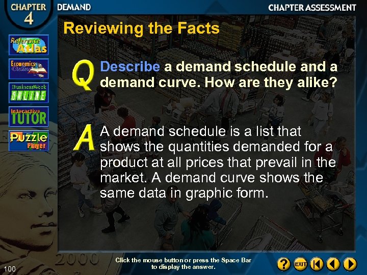 Reviewing the Facts Describe a demand schedule and a demand curve. How are they
