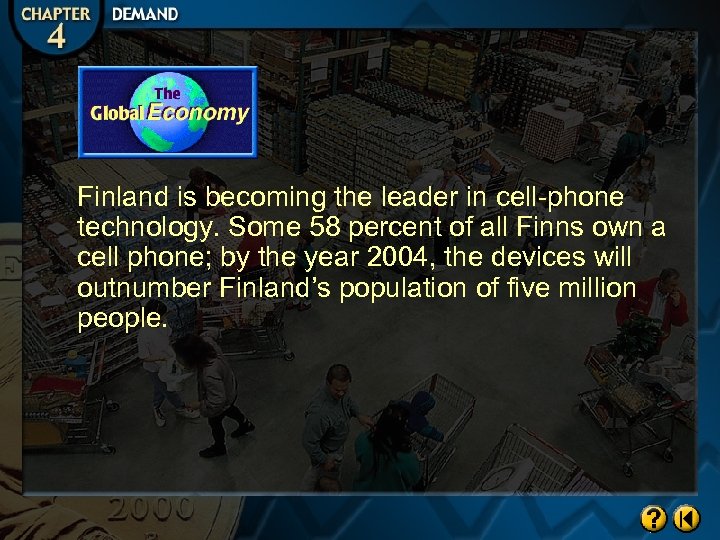 Finland is becoming the leader in cell-phone technology. Some 58 percent of all Finns