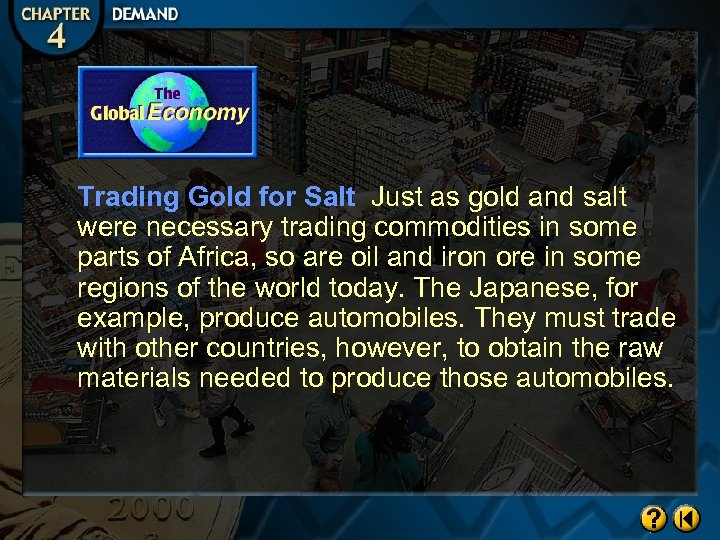 Trading Gold for Salt Just as gold and salt were necessary trading commodities in