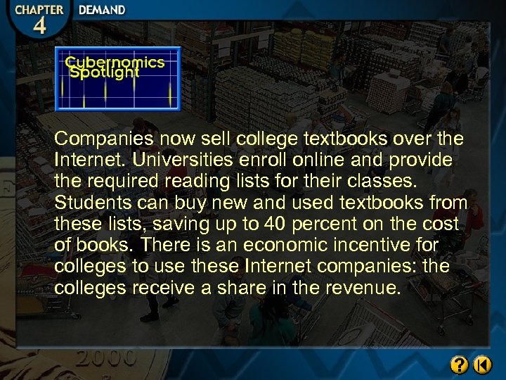 Companies now sell college textbooks over the Internet. Universities enroll online and provide the