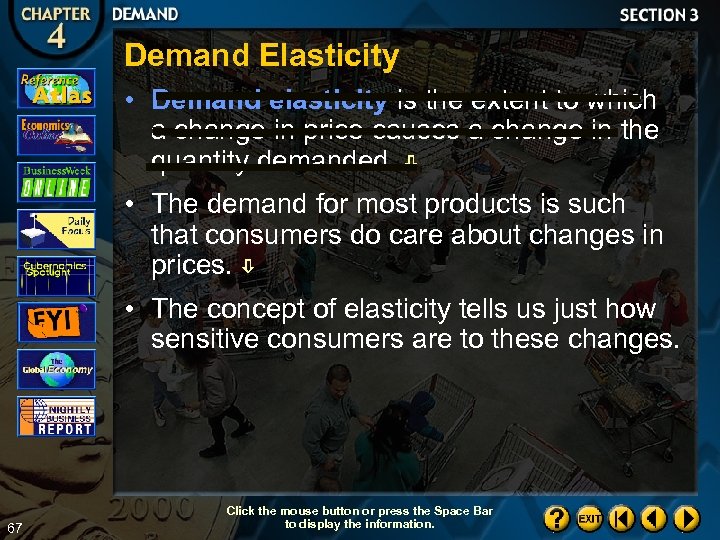 Demand Elasticity • Demand elasticity is the extent to which a change in price