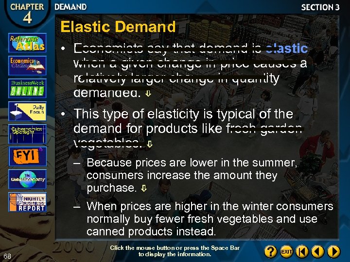 Elastic Demand • Economists say that demand is elastic when a given change in