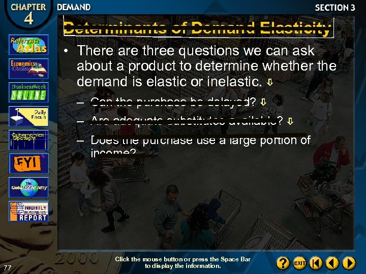 Determinants of Demand Elasticity • There are three questions we can ask about a