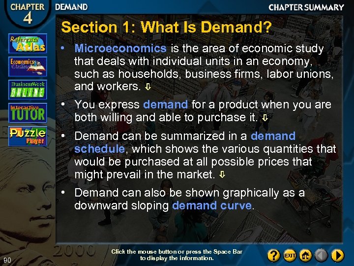 Section 1: What Is Demand? • Microeconomics is the area of economic study that