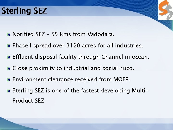 Sterling SEZ Notified SEZ – 55 kms from Vadodara. Phase I spread over 3120