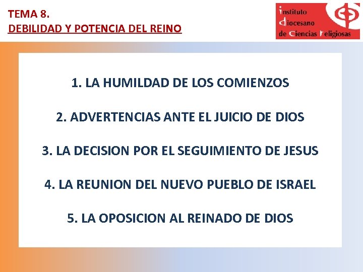 TEMA 8. DEBILIDAD Y POTENCIA DEL REINO 1. LA HUMILDAD DE LOS COMIENZOS 2.