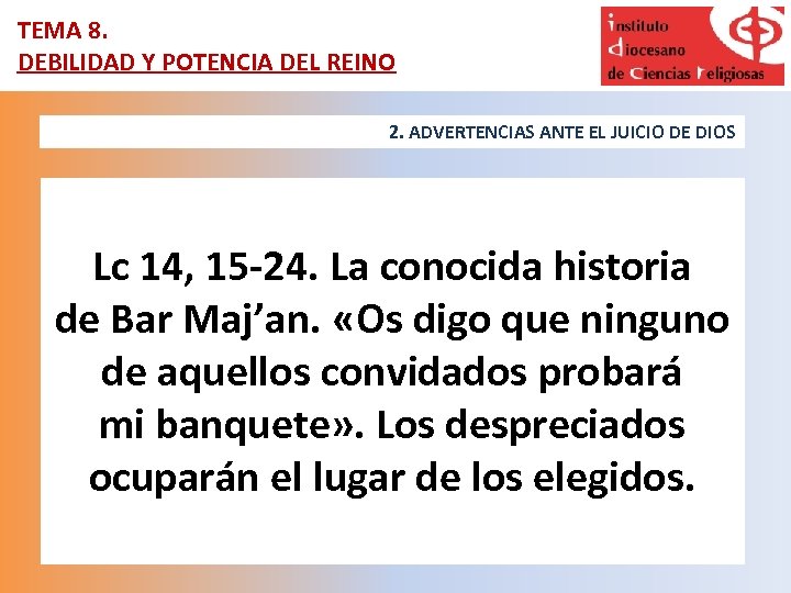 TEMA 8. DEBILIDAD Y POTENCIA DEL REINO 2. ADVERTENCIAS ANTE EL JUICIO DE DIOS