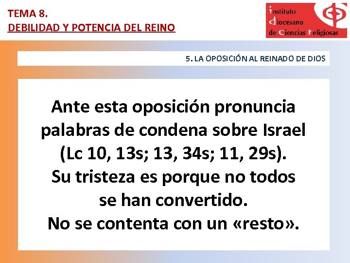 TEMA 8. DEBILIDAD Y POTENCIA DEL REINO 5. LA OPOSICIÓN AL REINADO DE DIOS