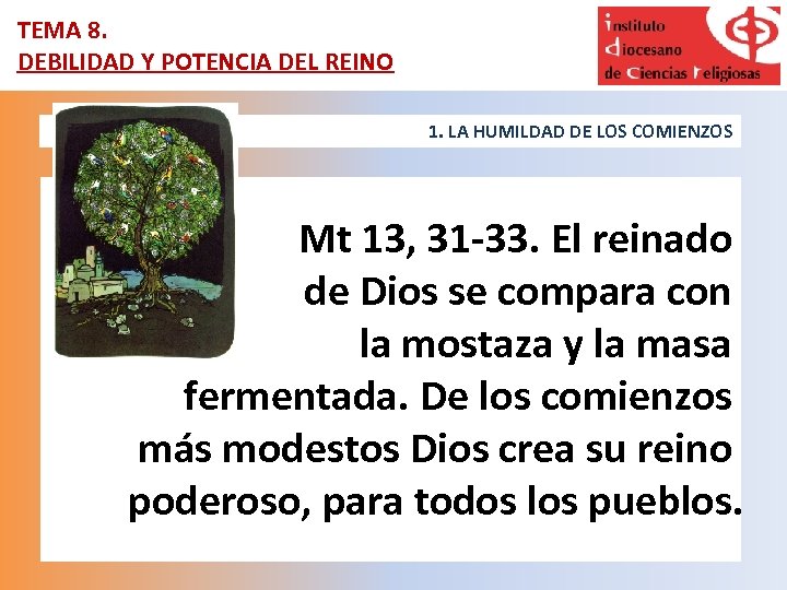 TEMA 8. DEBILIDAD Y POTENCIA DEL REINO 1. LA HUMILDAD DE LOS COMIENZOS Mt